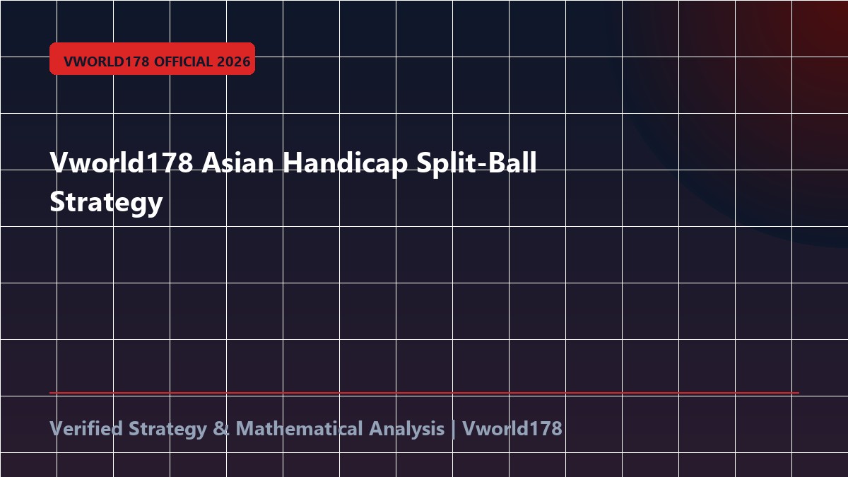 Vworld178 Asian Handicap Split-Ball Strategy